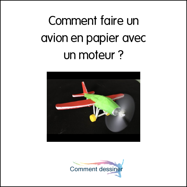 Comment faire un avion en papier avec un moteur